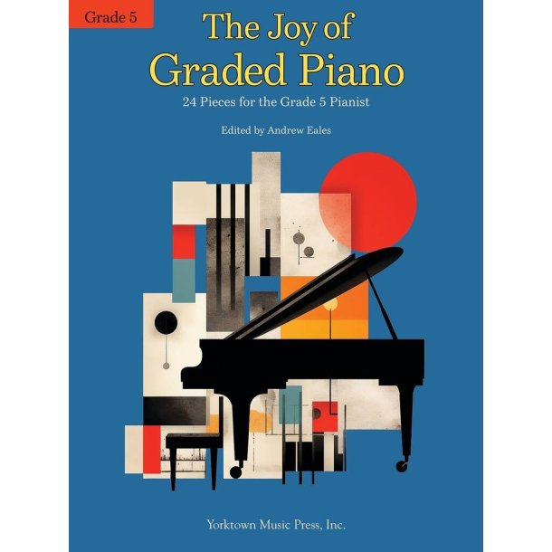The Joy of Graded Piano - Grade 5 : 24 Pieces for the Grade 5 Pianist