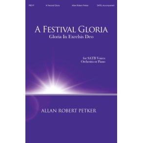 A Festival Gloria : Gloria In Excelsis Deo for SATB Voices Orchestra or Piano