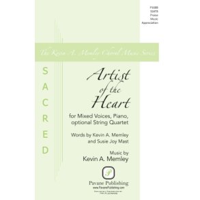 Artist of the Heart : for Mixed Voices, Piano, opt. String Quartet The Kevin A. Menley