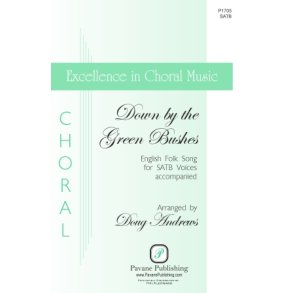 Down by the Green Bushes : English Folk Song Excellence in Choral Music Series