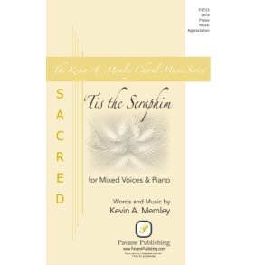 'Tis the Seraphim : The Kevin A. Memley Choral Music Series