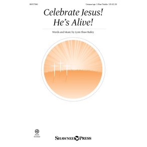 Celebrate Jesus! He's Alive!