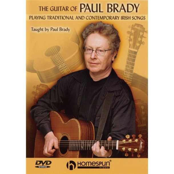The Guitar Of Paul Brady: Playing Traditional And Contemporary Irish Songs