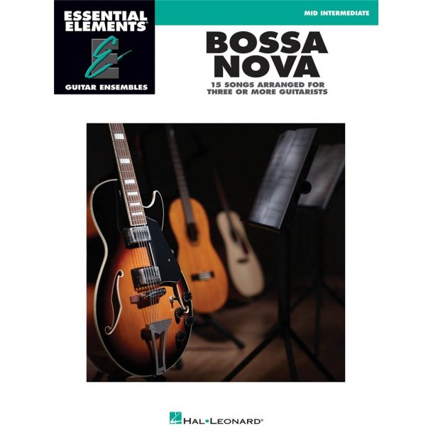 Essential Elements Guitar Ens - Bossa Nova : 15 Songs Arranged for Three or More Guitarists