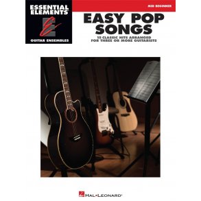 Essential Elements Guitar Ens - Easy Pop Songs : 15 Classic Hits Arranged for Three or More Guitarists