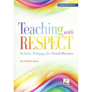 Teaching with Respect: : Inclusive Pedagogy for Choral Directors 2nd Edition