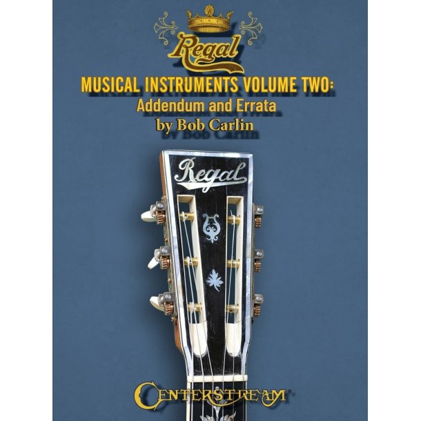 Regal Musical Instruments : Volume 2: Addendum and Errata