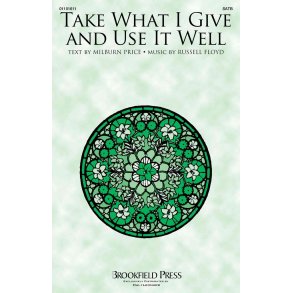 Take What I Give and Use It Well