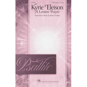 Kyrie Eleison (A Lenten Prayer) : Psallite Choral Series