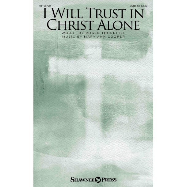 I Will Trust in Christ Alone
