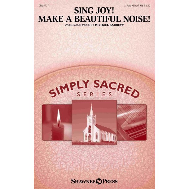 Sing Joy! Make a Beautiful Noise! : Simply Sacred Choral Series