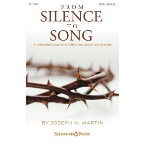 From Silence to Song : A Chamber Cantata for Holy Week or Easter