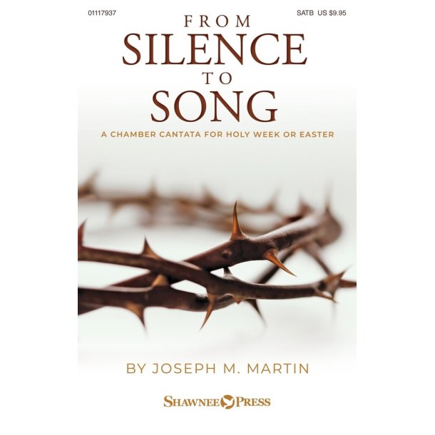 From Silence to Song : A Chamber Cantata for Holy Week or Easter