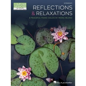 Reflections & Relaxations : 8 Peaceful Piano Solos by Mona Rejino Composer Showcase Intermediate Level