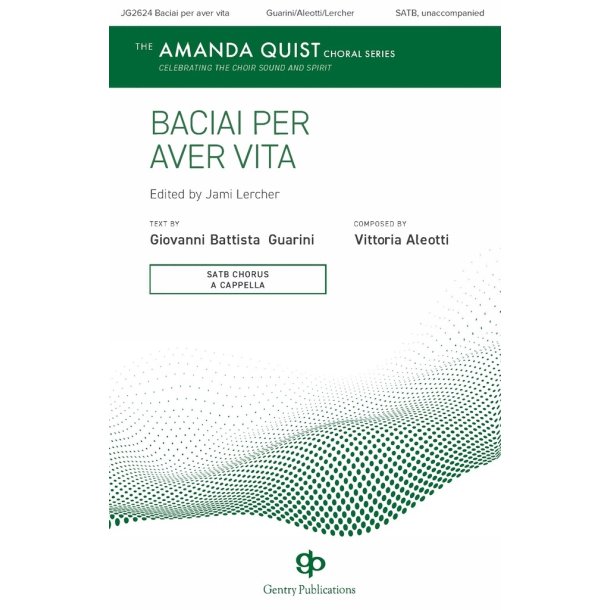 Baciai Per Aver Vita : The Amanda Quist Choral Series
