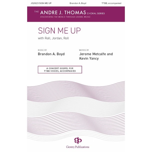 Sign Me Up : with Roll, Jordan, Roll The Andre J. Thomas Choral Series