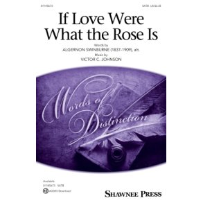 If Love Were What the Rose Is