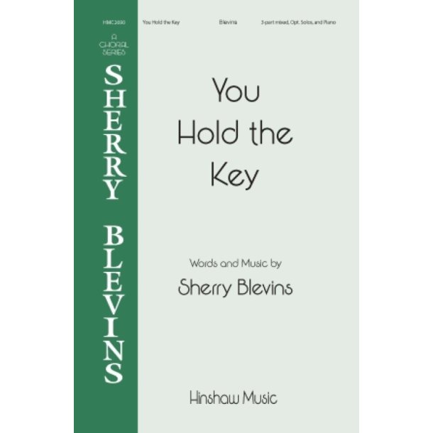 You Hold the Key : 3-Part Mixed, Opt. Solos, and Piano