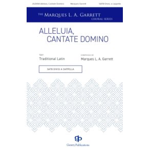 Alleluia, Cantate Domino : The Marques L.A. Garrett Choral Series