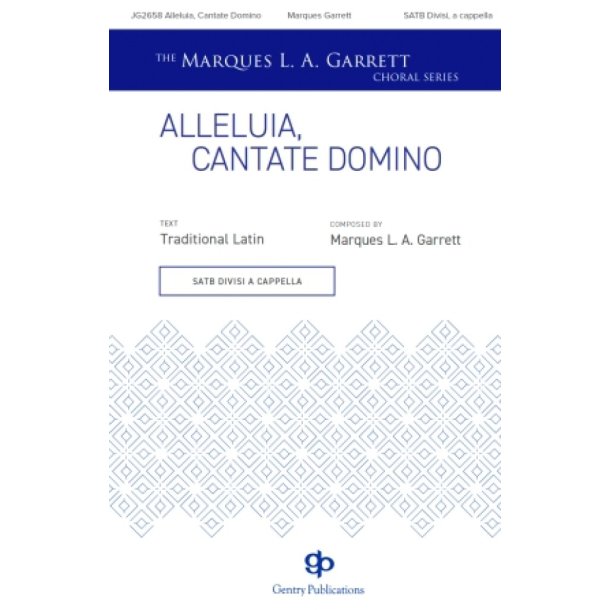 Alleluia, Cantate Domino : The Marques L.A. Garrett Choral Series