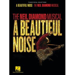 A Beautiful Noise - The Neil Diamond Musical : Piano/Vocal Selections