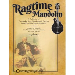 Ragtime Mandolin : A Collection of Cakewalks, Rags, Slow Drags, and Foxtrots from the Gilded Age