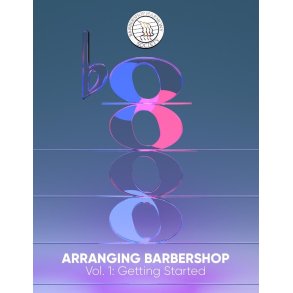 Arranging Barbershop, Vol. 1 : (Getting Started)