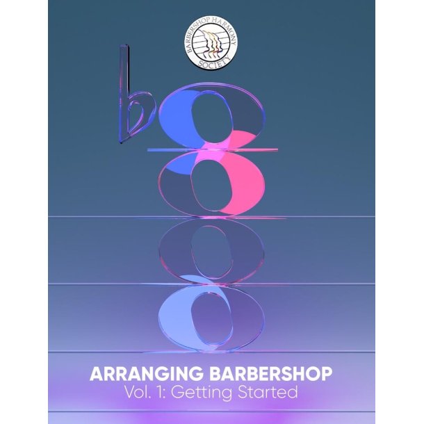 Arranging Barbershop, Vol. 1 : (Getting Started)