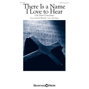 There Is a Name I Love to Hear : (Oh, How I Love Jesus)