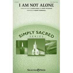 I Am Not Alone : Simply Sacred Choral Series