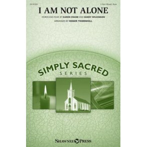I Am Not Alone : Simply Sacred Choral Series