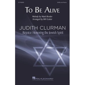 To Be Alive : Judith Clurman Choral Series