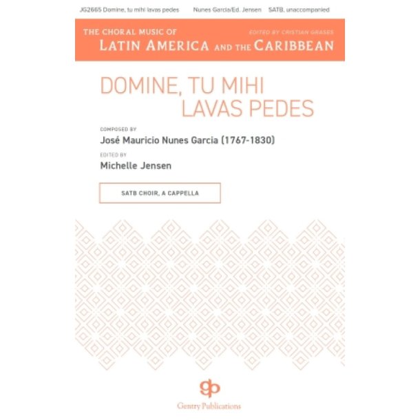 Domini, Tu Mihi Lavas Pedes : The Choral Music of Latin America and the Caribbean