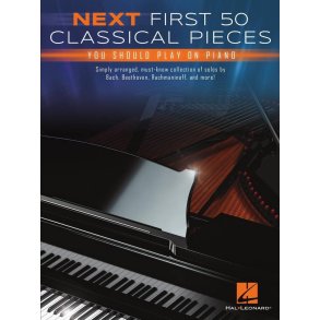 Next First 50 Classical Pieces You Should Play : on Piano