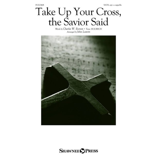 Take Up Your Cross, The Savior Said