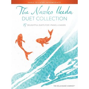 The Naoko Ikeda Duet Collection : 15 Delightful Duets for 1 Piano, 4 Hands