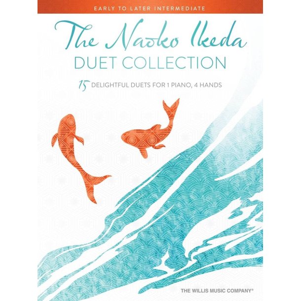The Naoko Ikeda Duet Collection : 15 Delightful Duets for 1 Piano, 4 Hands