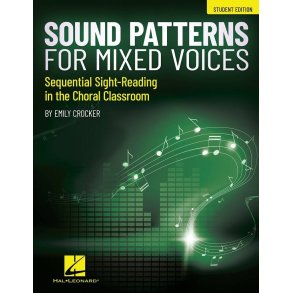 Sound Patterns for Mixed Voices : Sequential Sight-Reading in the Choral Classrooom-Student Edition