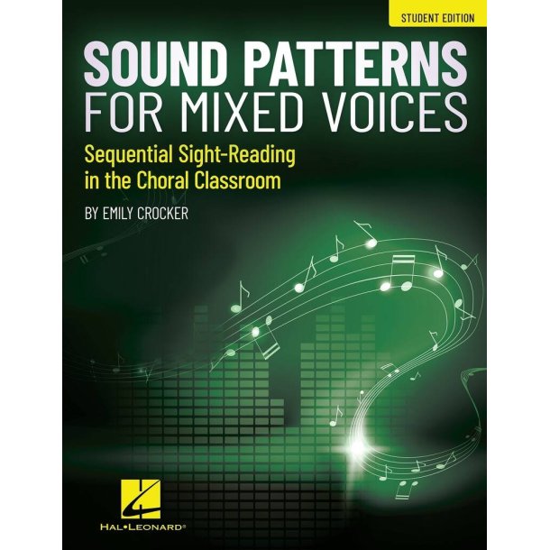Sound Patterns for Mixed Voices : Sequential Sight-Reading in the Choral Classrooom-Student Edition
