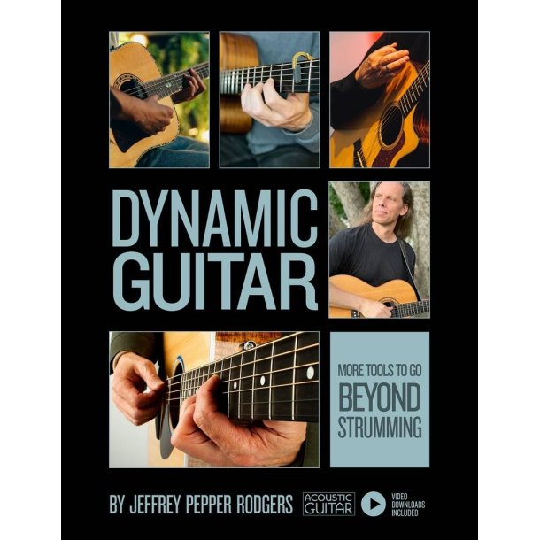 Dynamic Guitar : More Tools to Go Beyond Strumming Includes Video Downloads