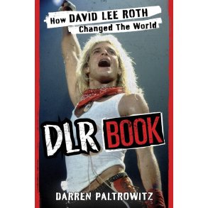 DLR Book : How David Lee Roth Changed the World