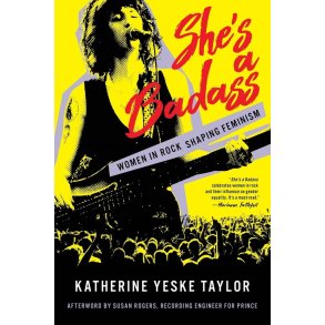 She's a Badass : Women in Rock Shaping Feminism