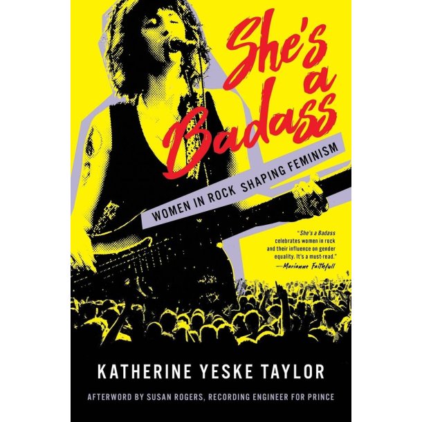 She's a Badass : Women in Rock Shaping Feminism