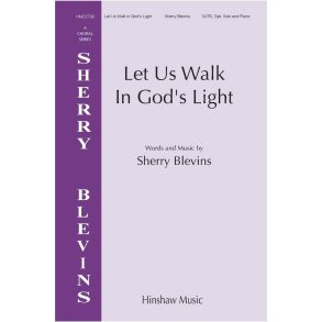 Let Us Walk In God's Light : Sherry Blevins Choral Series