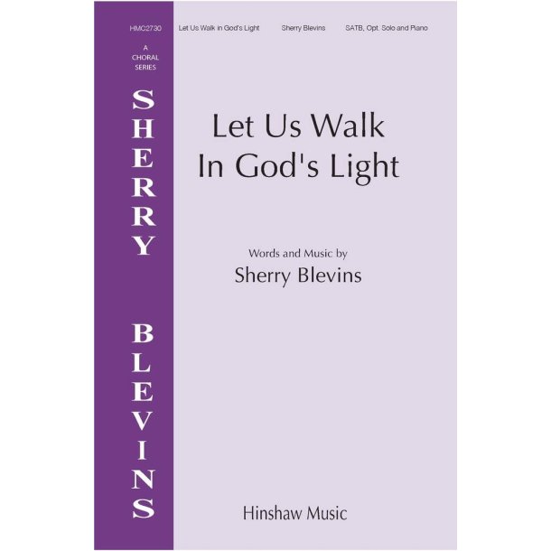 Let Us Walk In God's Light : Sherry Blevins Choral Series