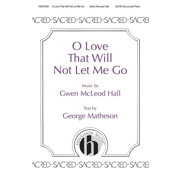 O Love That Will Not Let Me Go