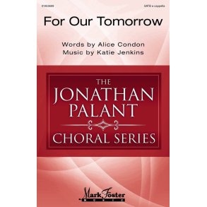 For Our Tomorrow : Jonathan Palant Choral Series