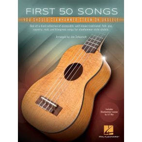 First 50 Songs You Should Clawhammer Strum : on Ukulele. Includes Clawhammer Lesson by Lil' Rev