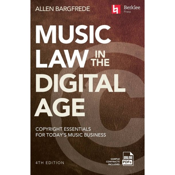 Music Law in the Digital Age - 4th Edition : Copyright Essentials for Today's Music Business