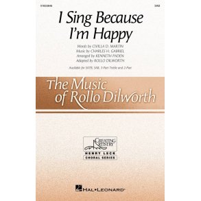 I Sing Because I'm Happy : Henry Leck Choral Series